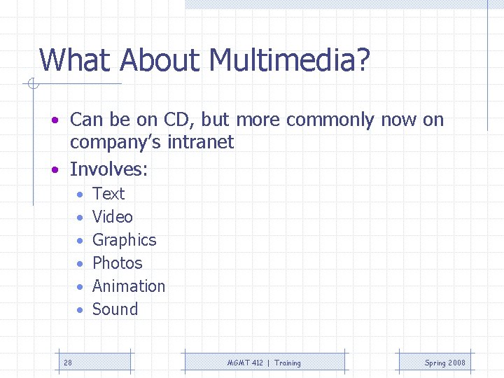 What About Multimedia? • Can be on CD, but more commonly now on company’s