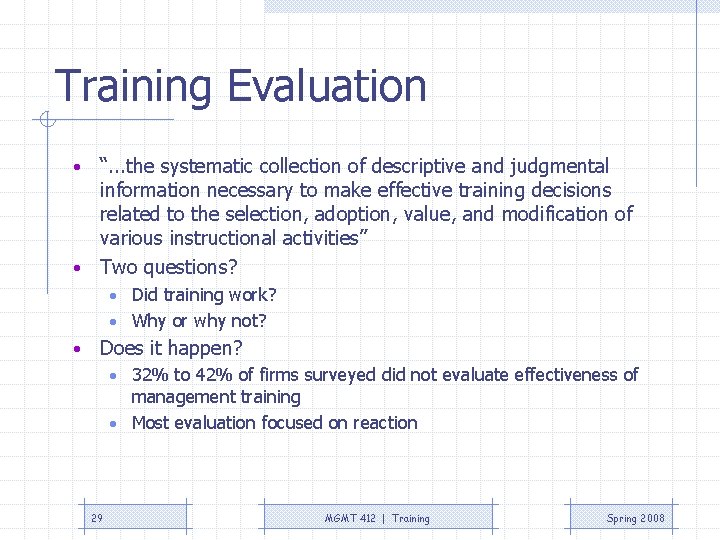 Training Evaluation “. . . the systematic collection of descriptive and judgmental information necessary Training Evaluation “. . . the systematic collection of descriptive and judgmental information necessary