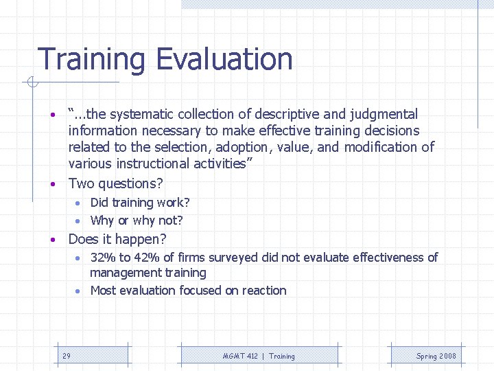 Training Evaluation “. . . the systematic collection of descriptive and judgmental information necessary