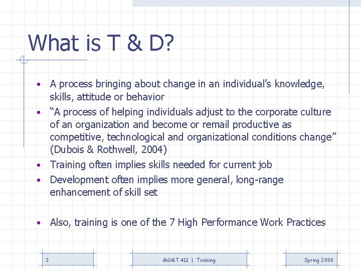 What is T & D? A process bringing about change in an individual’s knowledge,