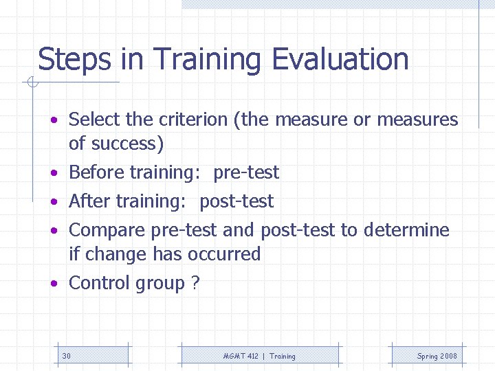 Steps in Training Evaluation • Select the criterion (the measure or measures • • Steps in Training Evaluation • Select the criterion (the measure or measures • •