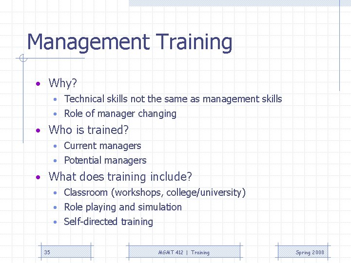 Management Training • Why? • Technical skills not the same as management skills •