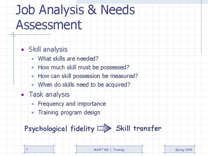 Job Analysis & Needs Assessment • Skill analysis • What skills are needed? •