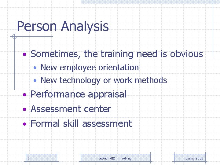 Person Analysis • Sometimes, the training need is obvious • New employee orientation • Person Analysis • Sometimes, the training need is obvious • New employee orientation •