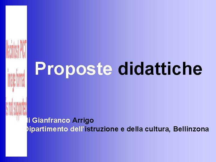 Proposte didattiche di Gianfranco Arrigo Dipartimento dell’istruzione e della cultura, Bellinzona 