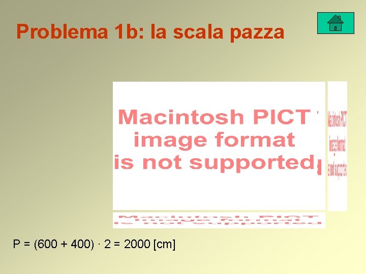 Problema 1 b: la scala pazza P = (600 + 400) · 2 =