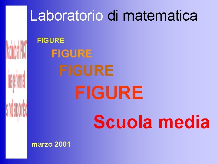 Laboratorio di matematica FIGURE Scuola media marzo 2001 