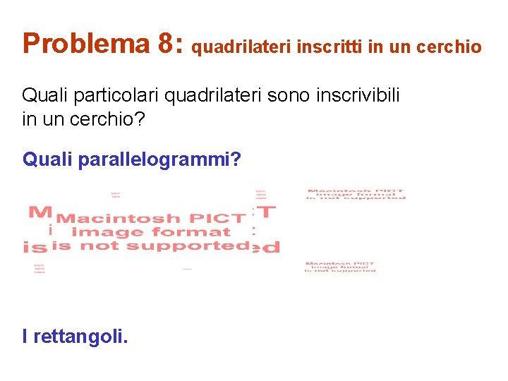 Problema 8: quadrilateri inscritti in un cerchio Quali particolari quadrilateri sono inscrivibili in un