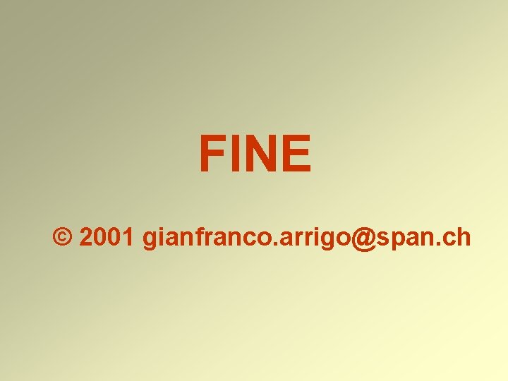 FINE © 2001 gianfranco. arrigo@span. ch 