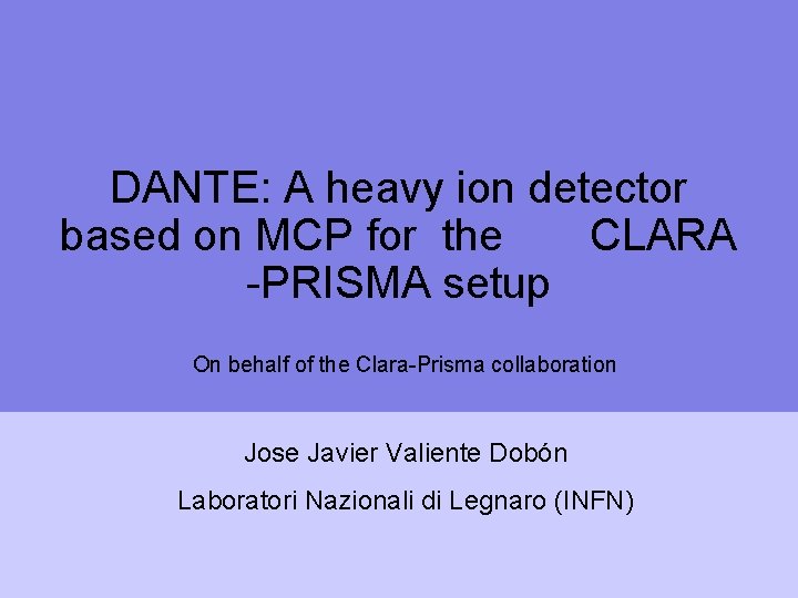 DANTE: A heavy ion detector based on MCP for the CLARA -PRISMA setup On