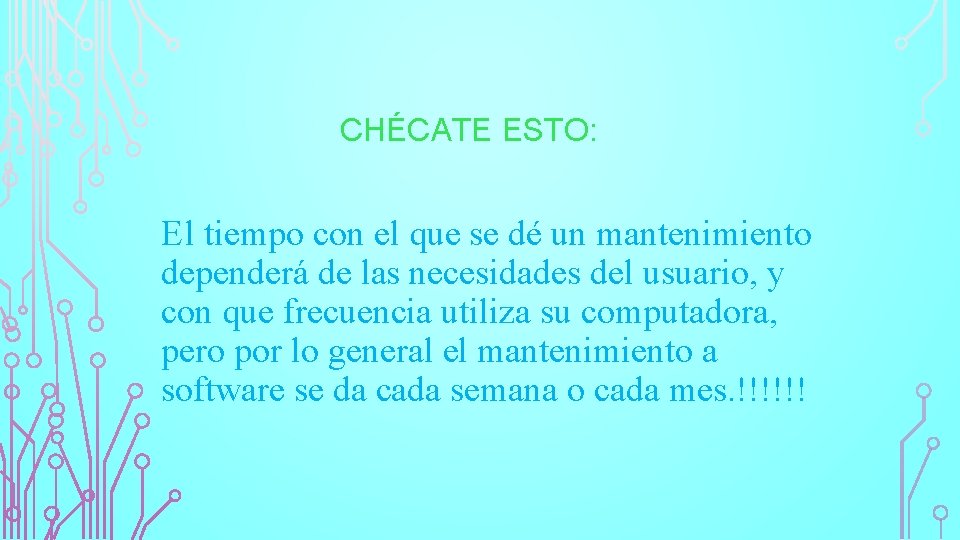 CHÉCATE ESTO: El tiempo con el que se dé un mantenimiento dependerá de las