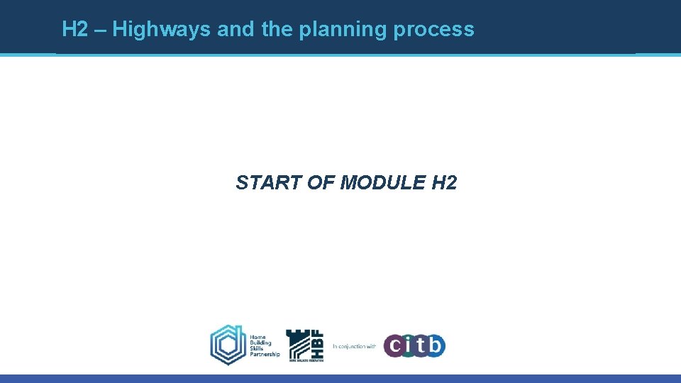 H 2 – Highways and the planning process START OF MODULE H 2 
