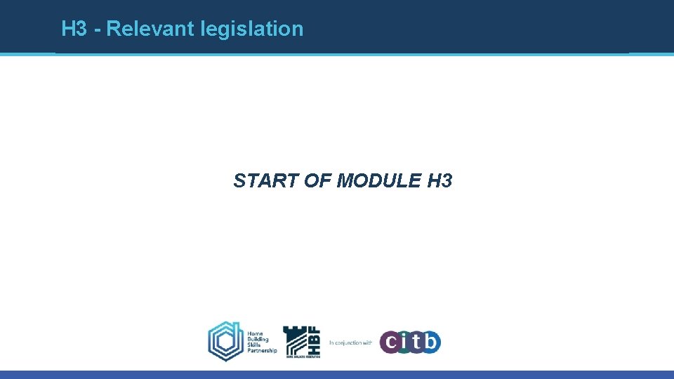 H 3 - Relevant legislation START OF MODULE H 3 
