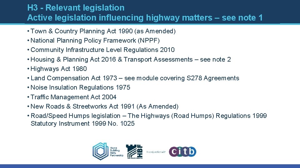 H 3 - Relevant legislation Active legislation influencing highway matters – see note 1