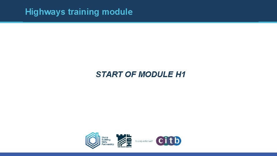 Highways training module START OF MODULE H 1 