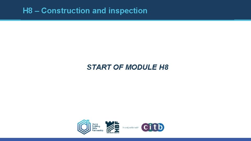 H 8 – Construction and inspection START OF MODULE H 8 