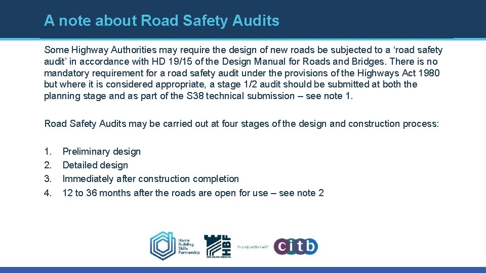 A note about Road Safety Audits Some Highway Authorities may require the design of
