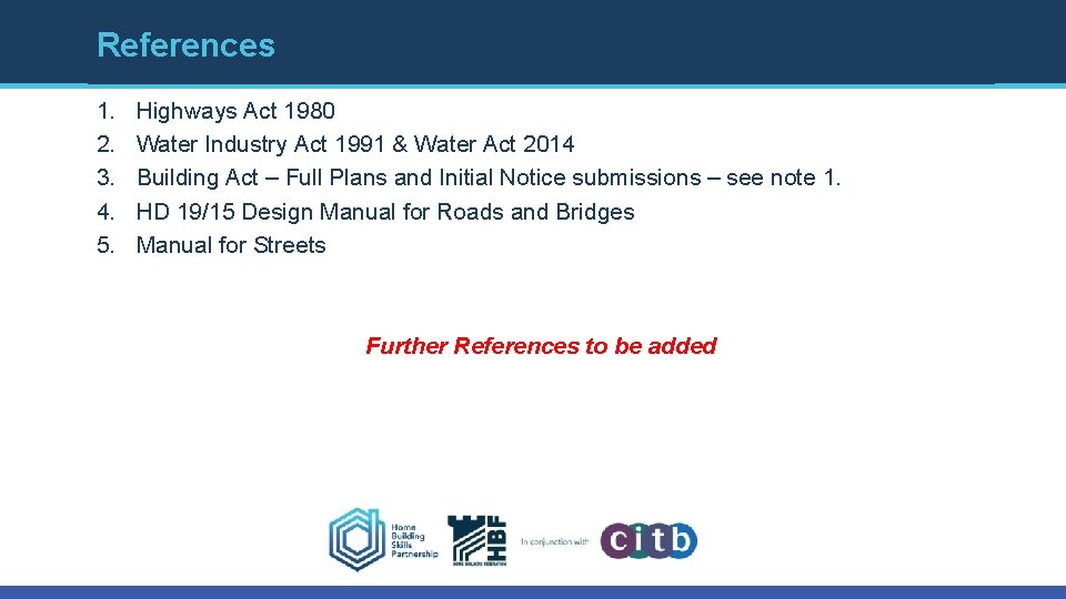 References 1. 2. 3. 4. 5. Highways Act 1980 Water Industry Act 1991 &