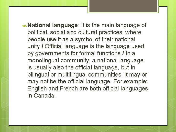  National language: it is the main language of political, social and cultural practices,