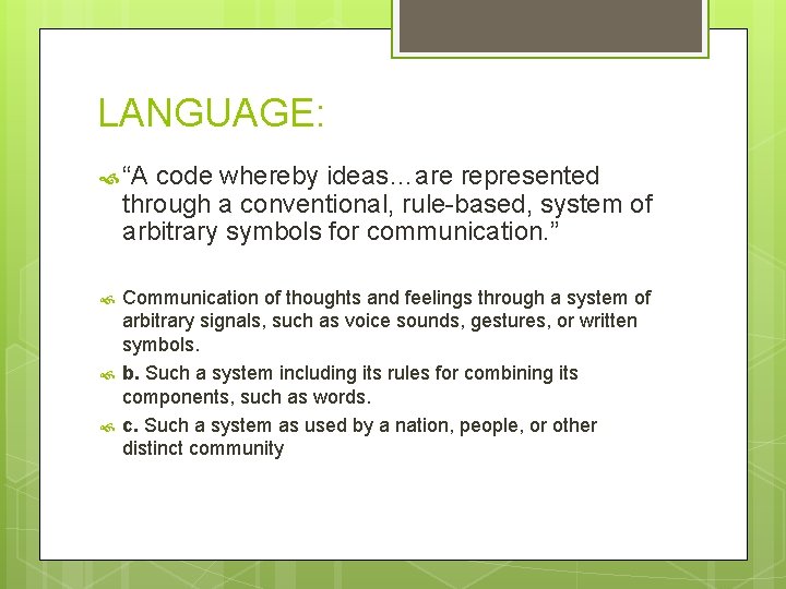 LANGUAGE: “A code whereby ideas…are represented through a conventional, rule-based, system of arbitrary symbols