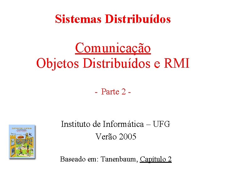 Sistemas Distribuídos Comunicação Objetos Distribuídos e RMI - Parte 2 - Instituto de Informática