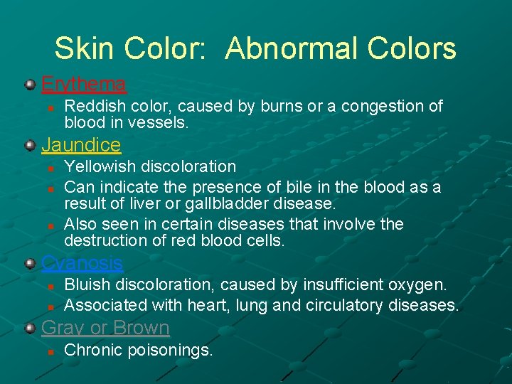 Skin Color: Abnormal Colors Erythema n Reddish color, caused by burns or a congestion