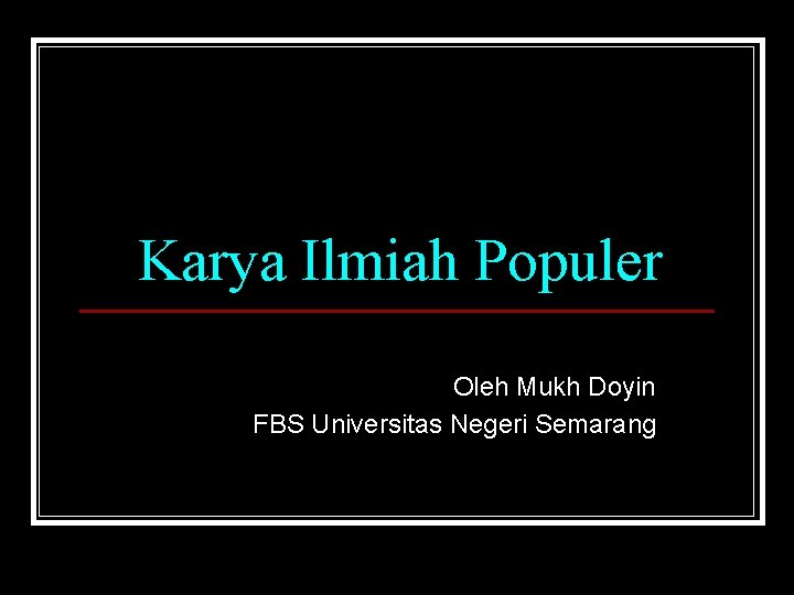 Karya Ilmiah Populer Oleh Mukh Doyin FBS Universitas Negeri Semarang 