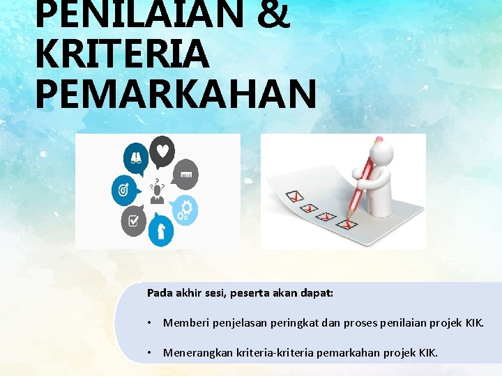 PENILAIAN & KRITERIA PEMARKAHAN Pada akhir sesi, peserta akan dapat: • Memberi penjelasan peringkat