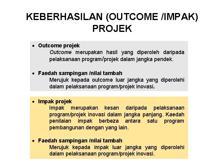 KEBERHASILAN (OUTCOME /IMPAK) PROJEK Outcome projek Outcome merupakan hasil yang diperoleh daripada pelaksanaan program/projek