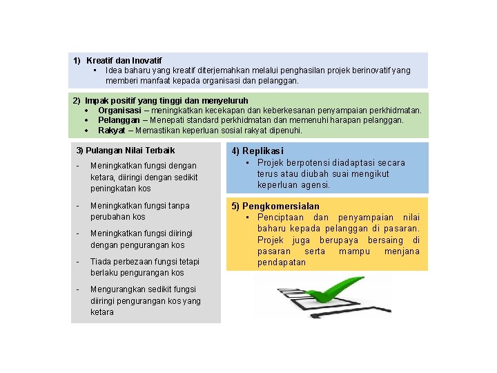 1) Kreatif dan Inovatif • Idea baharu yang kreatif diterjemahkan melalui penghasilan projek berinovatif