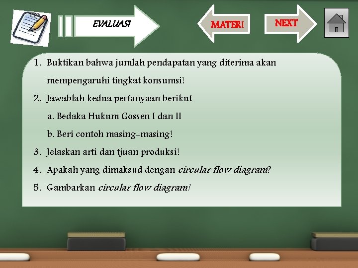 EVALUASI MATERI NEXT 1. Buktikan bahwa jumlah pendapatan yang diterima akan mempengaruhi tingkat konsumsi!