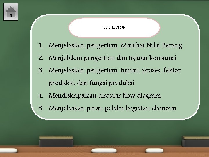 INDIKATOR 1. Menjelaskan pengertian Manfaat Nilai Barang 2. Menjelakan pengertian dan tujuan konsumsi 3.