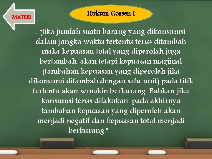 MATERI Hukum Gossen I. ”Jika jumlah suatu barang yang dikonsumsi dalam jangka waktu tertentu