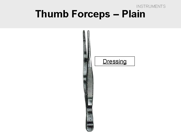INSTRUMENTS Thumb Forceps – Plain Dressing 