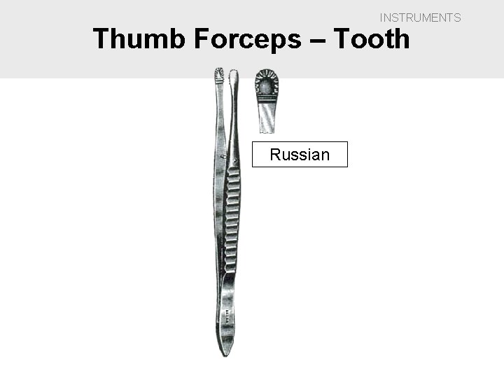 INSTRUMENTS Thumb Forceps – Tooth Russian 