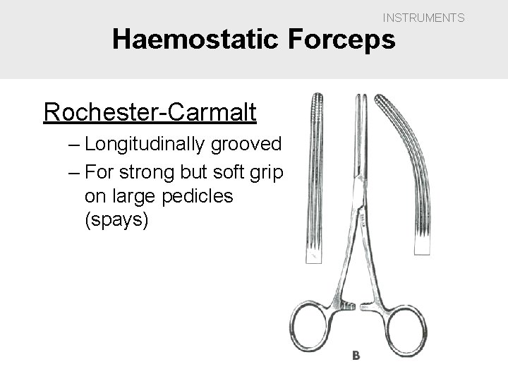 INSTRUMENTS Haemostatic Forceps Rochester-Carmalt – Longitudinally grooved – For strong but soft grip on