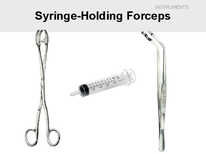 INSTRUMENTS Syringe-Holding Forceps 