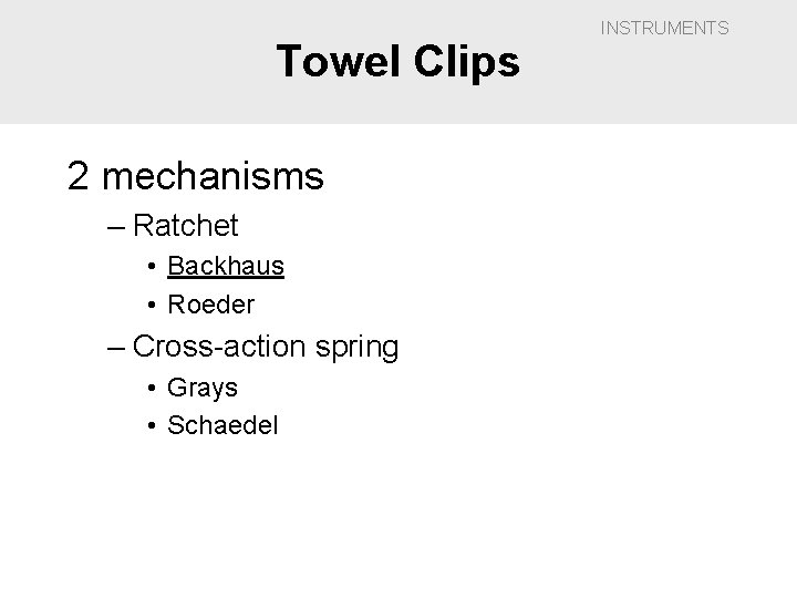 Towel Clips 2 mechanisms – Ratchet • Backhaus • Roeder – Cross-action spring •