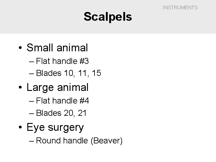 Scalpels • Small animal – Flat handle #3 – Blades 10, 11, 15 •