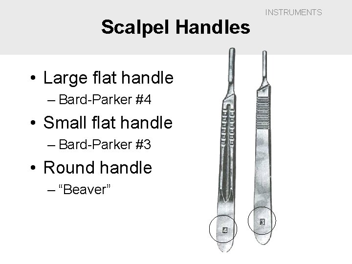 Scalpel Handles • Large flat handle – Bard-Parker #4 • Small flat handle –