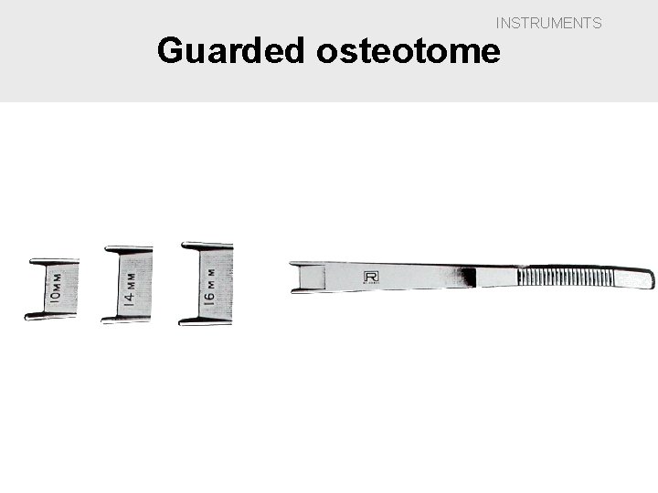 INSTRUMENTS Guarded osteotome 