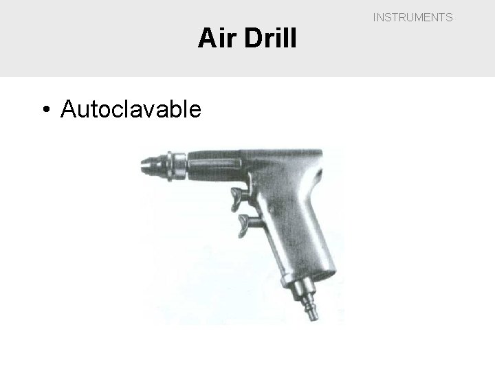 Air Drill • Autoclavable INSTRUMENTS 