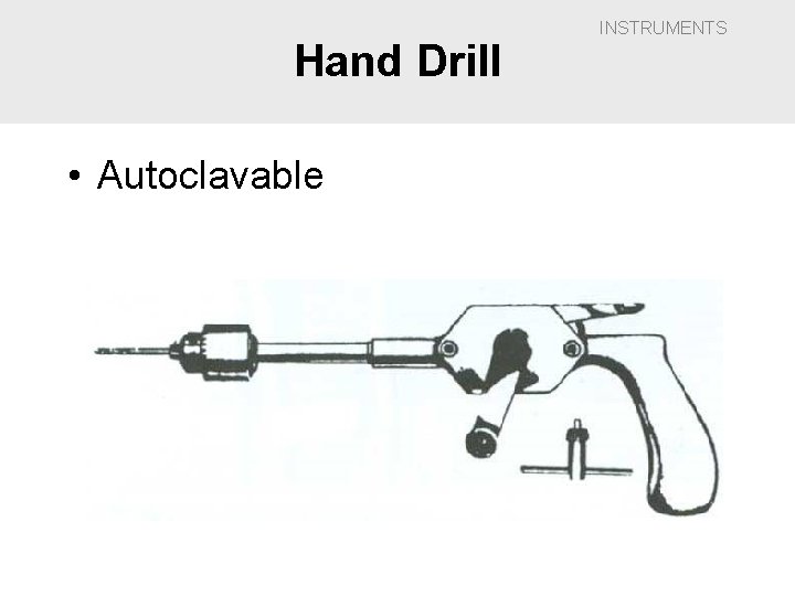 Hand Drill • Autoclavable INSTRUMENTS 