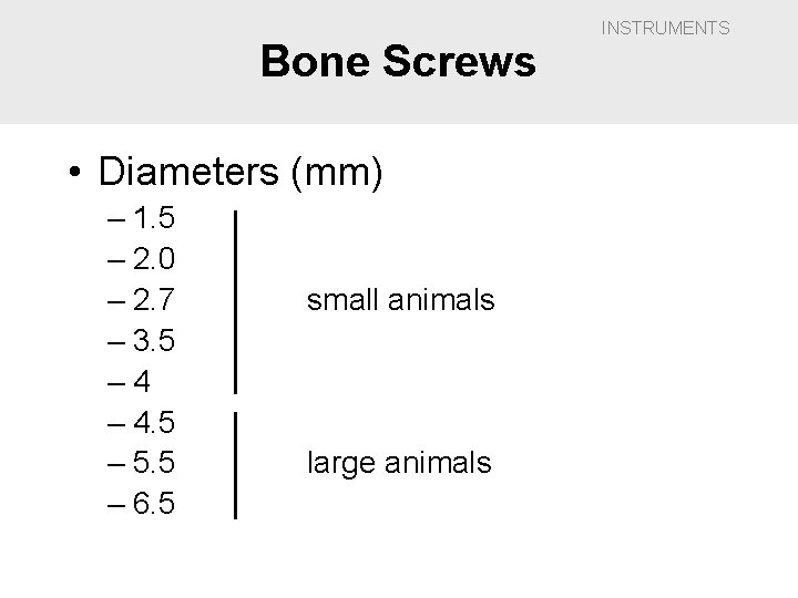 Bone Screws • Diameters (mm) – 1. 5 – 2. 0 – 2. 7