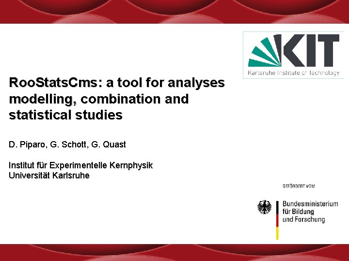 Roo. Stats. Cms: a tool for analyses modelling, combination and statistical studies D. Piparo,