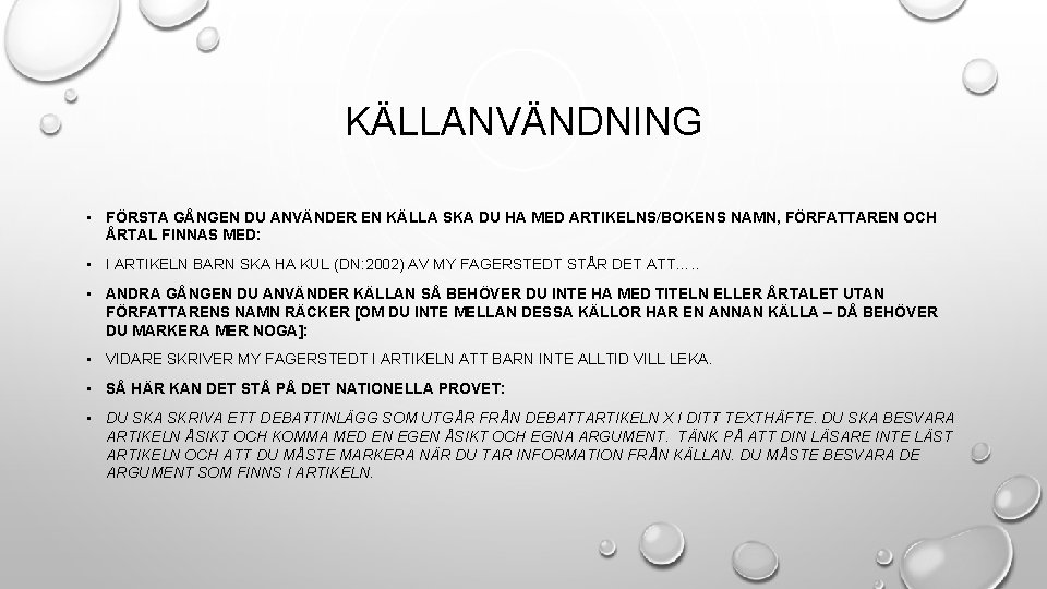 KÄLLANVÄNDNING • FÖRSTA GÅNGEN DU ANVÄNDER EN KÄLLA SKA DU HA MED ARTIKELNS/BOKENS NAMN,