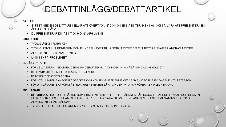 DEBATTINLÄGG/DEBATTARTIKEL • • • SYFTET MED EN DEBATTARTIKEL ÄR ATT ÖVERTYGA NÅGON OM ENS