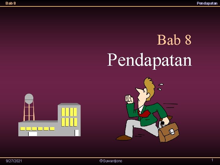 Bab 8 Pendapatan 9/27/2021 Suwardjono 1 