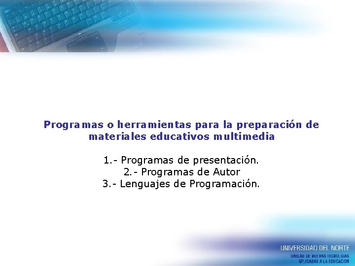 Programas o herramientas para la preparación de materiales educativos multimedia 1. - Programas de Programas o herramientas para la preparación de materiales educativos multimedia 1. - Programas de