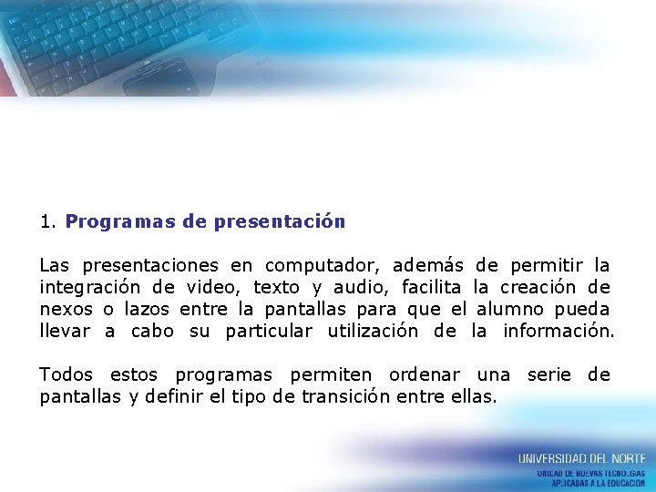 1. Programas de presentación . Las presentaciones en computador, además de permitir la integración 1. Programas de presentación . Las presentaciones en computador, además de permitir la integración